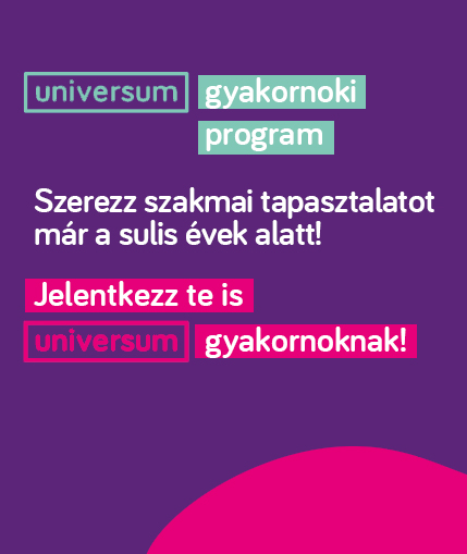 MIÉRT JÓ UNIVERSUM GYAKORNOKNAK LENNI?